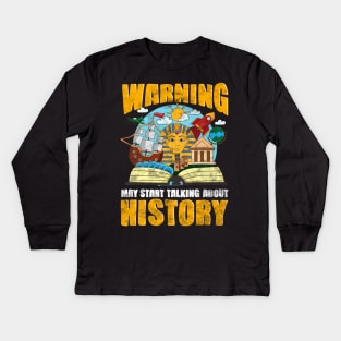 Funny Warning May Start Talking About History Kids Long Sleeve T-Shirt